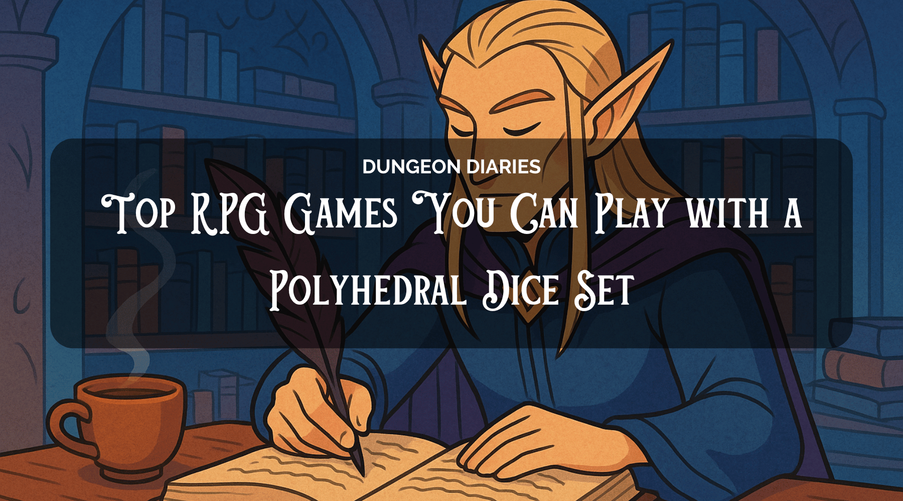 Top RPG Games You Can Play with a Polyhedral Dice Set - EBONWOOD