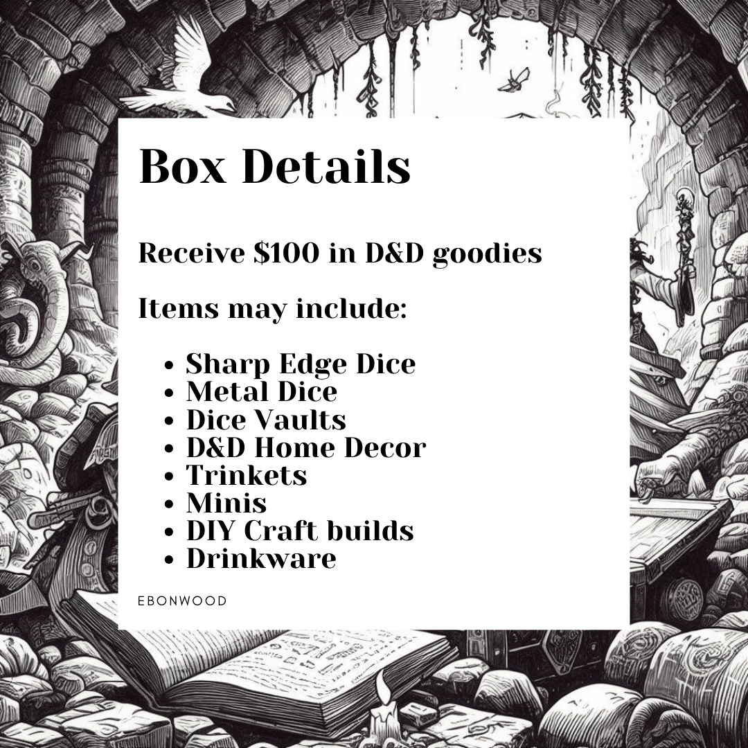our dungeon box informational picture that says what it includes. the box includes $100 in dnd goodies and may include sharp edge dice, metal dice, dice vaults, dnd home decor, trinkets, minis, diy craft builds, drinkware, and more.